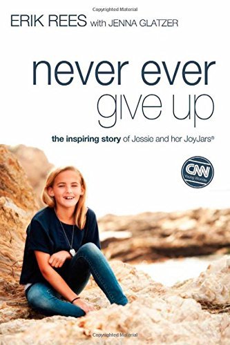Erik Rees/Never Ever Give Up@The Inspiring Story of Jessie and Her JoyJars