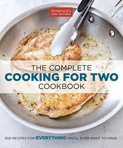 America's Test Kitchen/The Complete Cooking for Two Cookbook@650 Recipes for Everything You'll Ever Want to Make