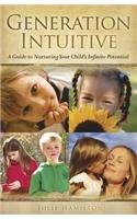 Julia Hamilton Generation Intuitive A Guide To Nurturing Your Child's Infinite Potent 