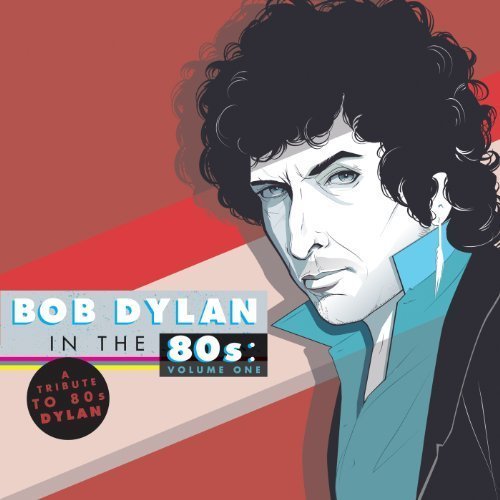 Tribute To Bob Dylan In The 80 Vol. 1 Tribute To Bob Dylan In 2 Lp 