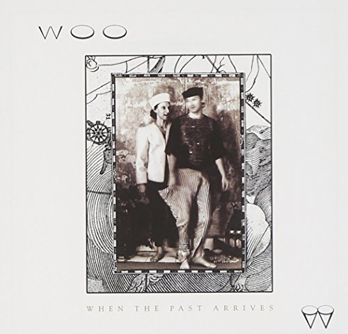 Woo/When The Past Arrives