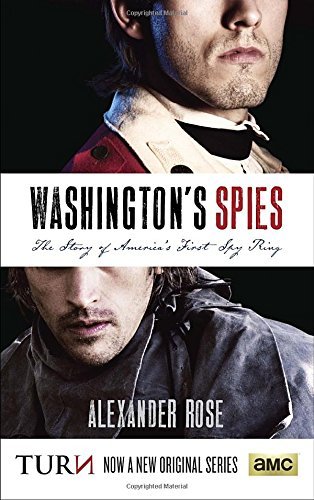 Alexander Rose/Washington's Spies@ The Story of America's First Spy Ring