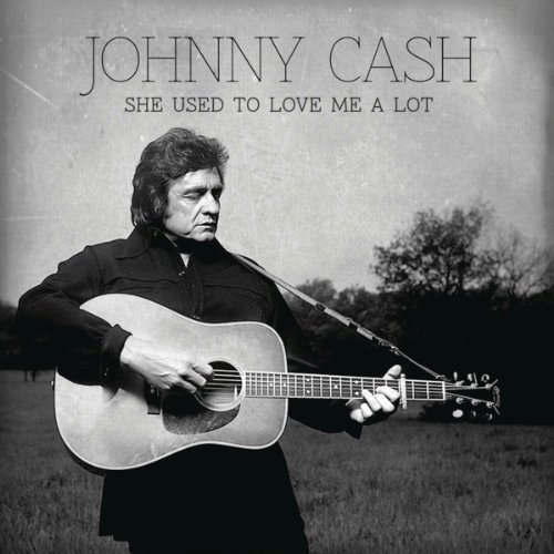 Johnny Cash/She Used To Love Me A Lot