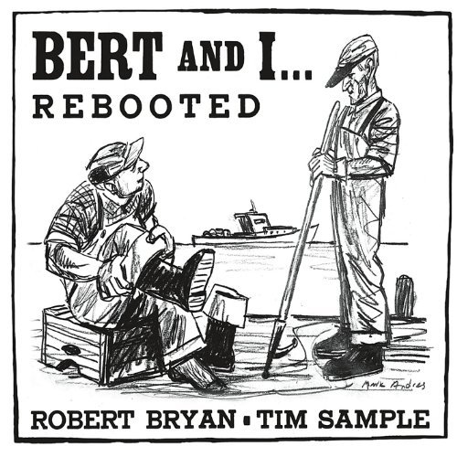 Bert & I Rebooted Featuring Robert Bryan & Tim Sample 