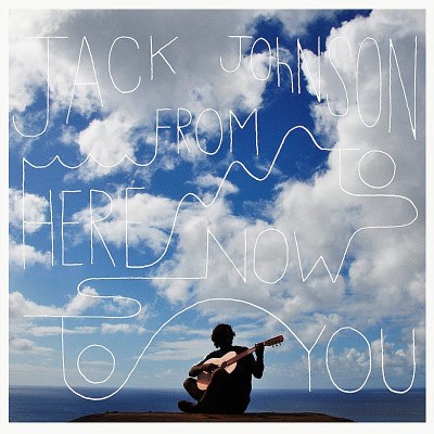 Jack Johnson From Here To Now To Yo 