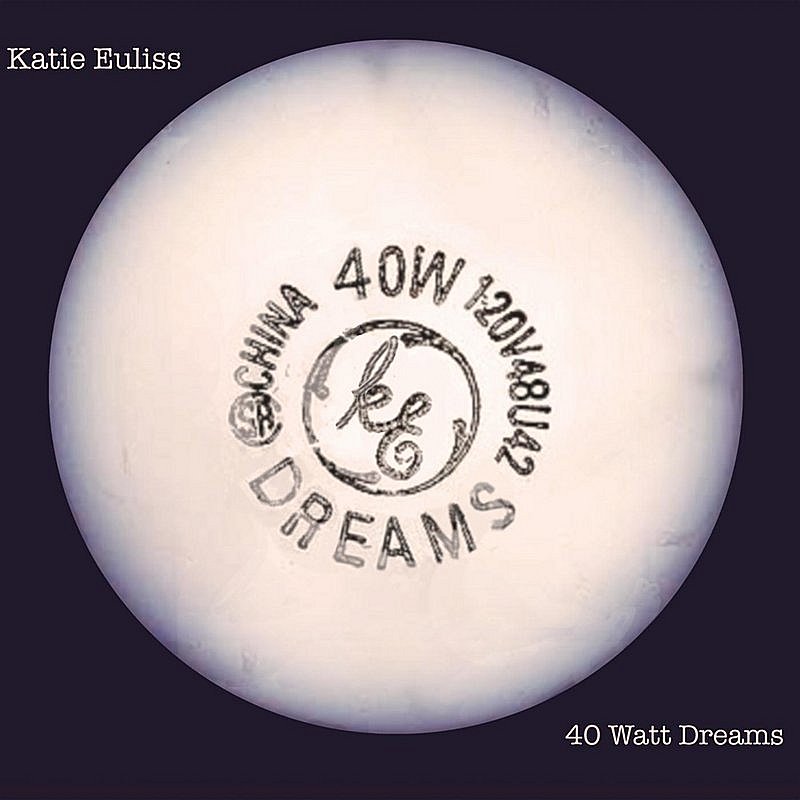 Katie Euliss/40 Watt Dreams