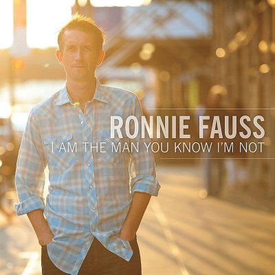 Ronnie Fauss/I Am The Man You Know I'M Not
