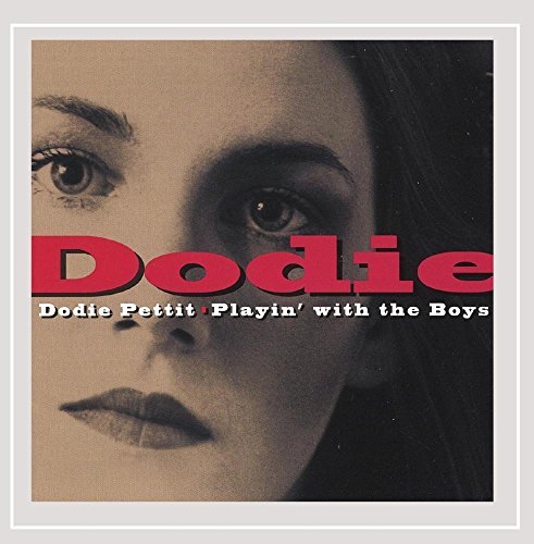 Dodie Pettit/Playin With The Boys