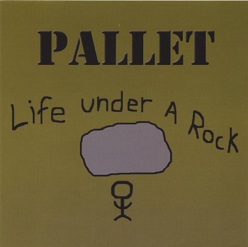 Pallet/Life Under A Rock