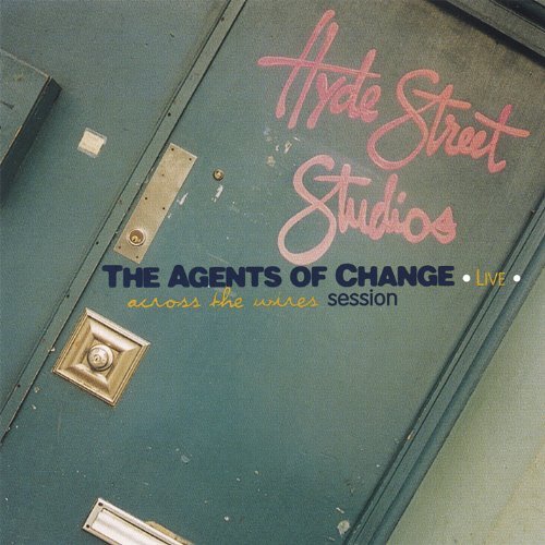 Agents Of Change/Live At Hyde St. Studios- Acro