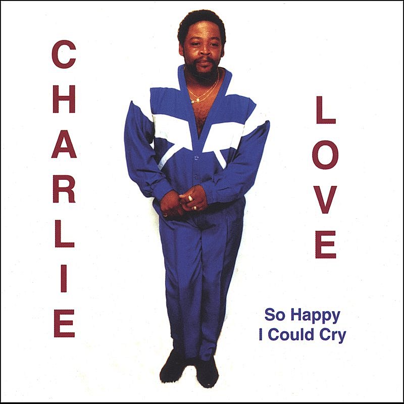 Charlie Love/So Happy I Could Cry