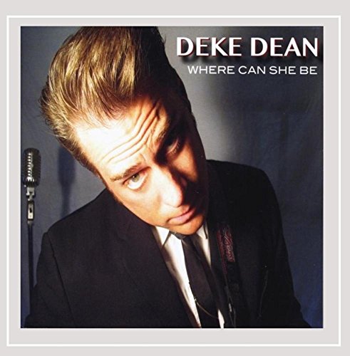 Deke Dean/Where Can She Be