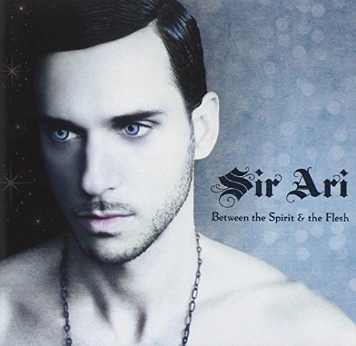 Sir Ari/Between The Spirit & The Flesh