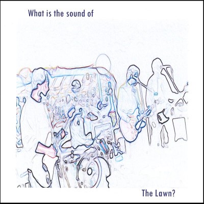 Lawn/What Is The Sound Of