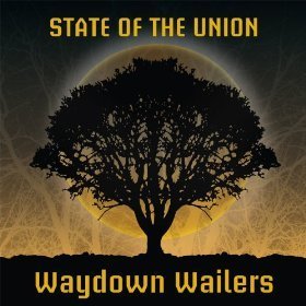 Waydown Wailers/State Of The Union