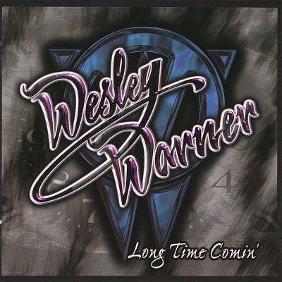 Wesley Warner/Long Time Comin'