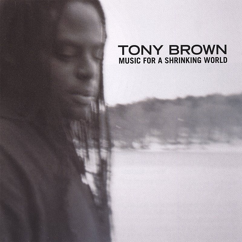 Tony Brown/Music For A Shrinking World