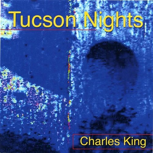 Charles King/Tucson Nights