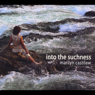 Marilyn Castilaw/Into The Suchness