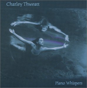 Charley Thweatt Piano Whispers 