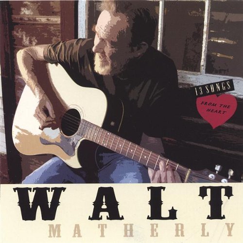 Walt Matherly/13 Songs Fromthe Heart