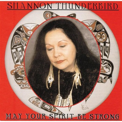 Shannon Thunderbird/May Your Spirit Be Strong