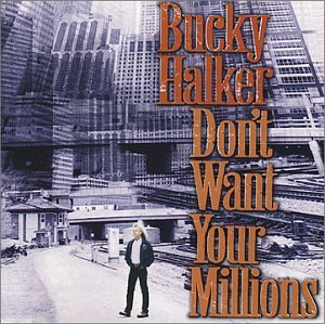 Bucky Halker/Don'T Want Your Millions