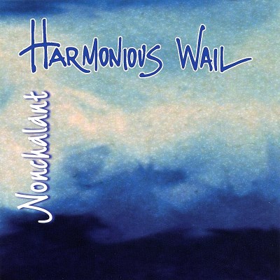 Harmonious Wail/Nonchalant