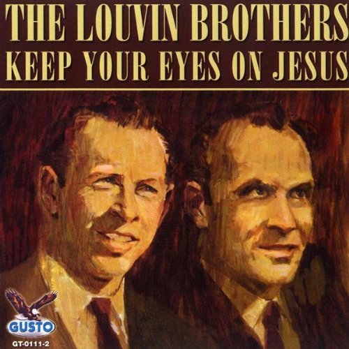 Louvin Brothers/Keep Your Eyes On Jesus