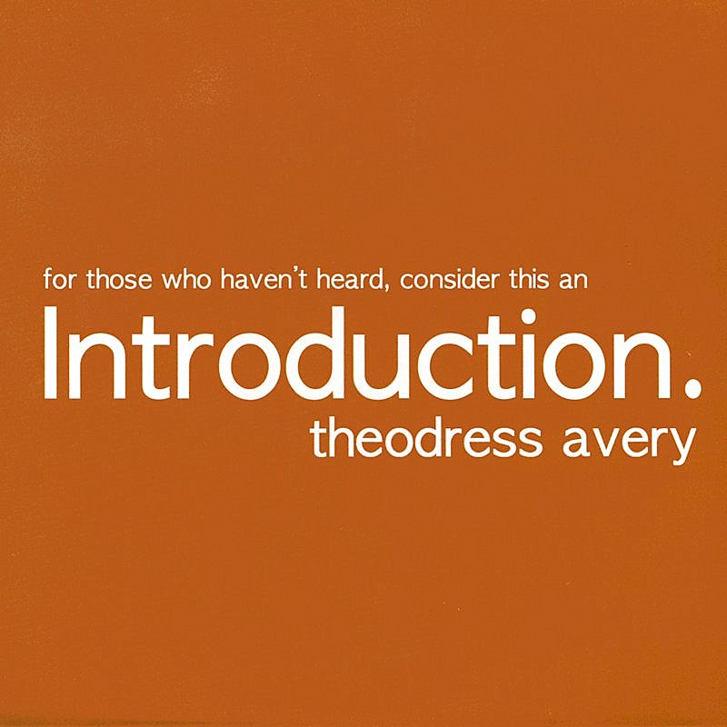 Theodress Avery/Introduction