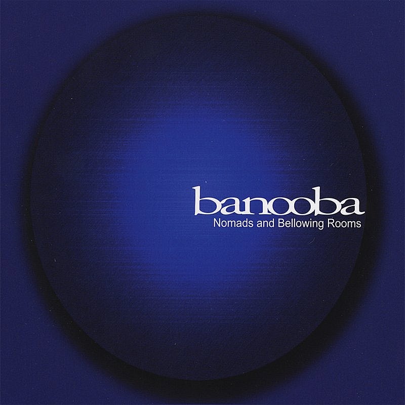 Banooba/Nomads & Bellowing Rooms