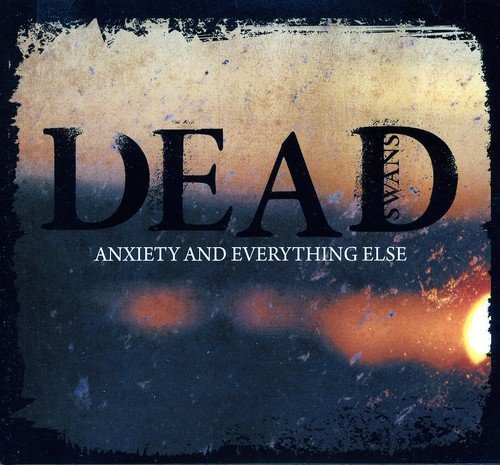 Dead Swans/Anxiety & Everything Else@Import-Gbr