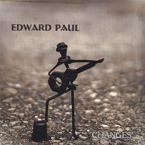 Edward Paul/Changes