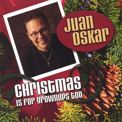 Juan Oskar/Christmas Is For Grownups Too