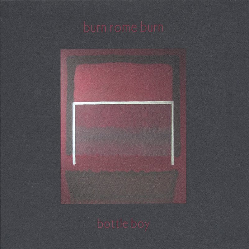 Burn Rome Burn/Bottle Boy