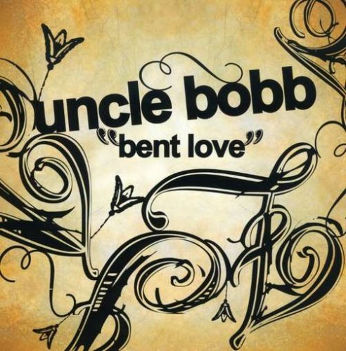 Uncle Bobb/Bent Love