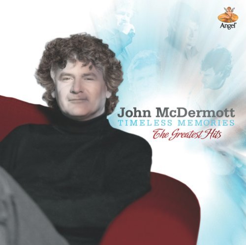 John McDermott/Timeless Memories: Greatest Hi
