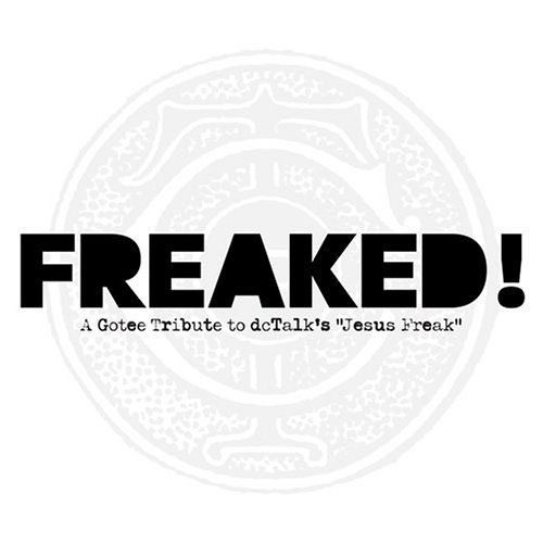 Freaked! A Gotee Tribute To Dc/Freaked! A Gotee Tribute@T/T Dc Talks