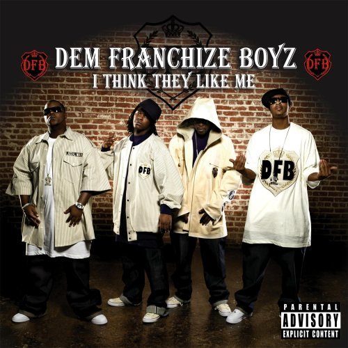Dem Franchize Boyz/I Think They Like Me (Remix)@Explicit Version