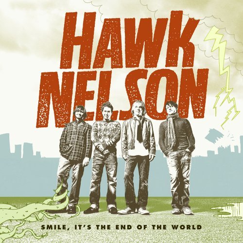 Hawk Nelson/Smile It's The End Of The Worl