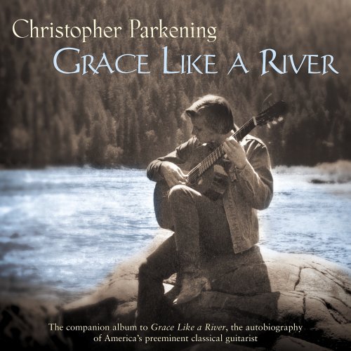 Christopher Parkening/Grace Like A River@Parkening (Gtr)