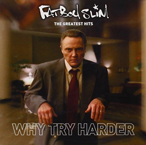 Fatboy Slim/Greatest Hits: Why Try Harder