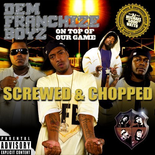 Dem Franchize Boyz/On Top Of Our Game@Explicit Version@Screwed Version