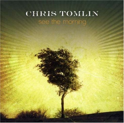 Chris Tomlin/See The Morning