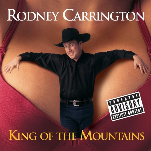 Rodney Carrington/King Of The Mountains@Explicit Version