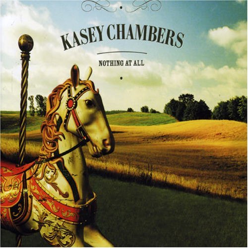 Kasey Chambers/Nothing At All@Import-Aus