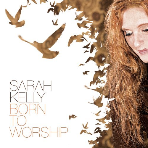 Sarah Kelly/Born To Worship
