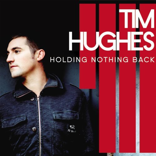 Tim Hughes/Holding Nothing Back