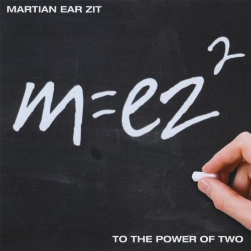 Martian Ear Zit/To The Power Of Two