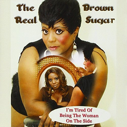 Real Brown Sugar/I'M Tired Of Being The Woman O